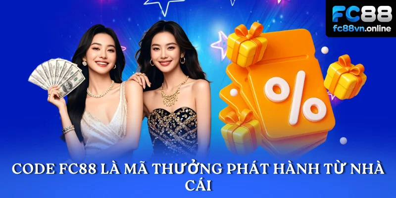 Code FC88 là mã thưởng phát hành từ nhà cái