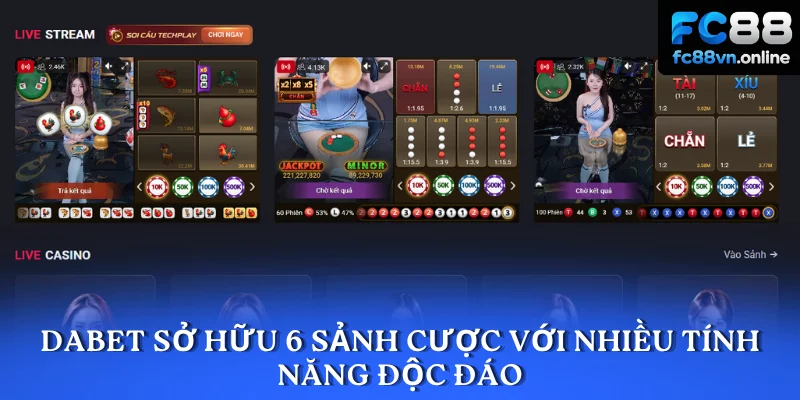 DABET sở hữu 6 sảnh cược với nhiều tính năng độc đáo