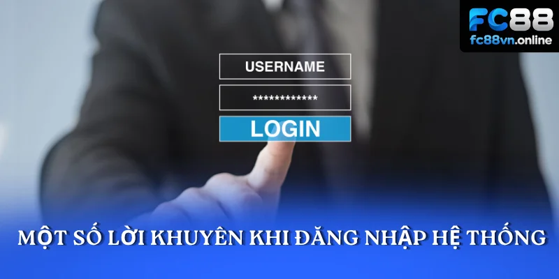  Một số lời khuyên khi đăng nhập hệ thống