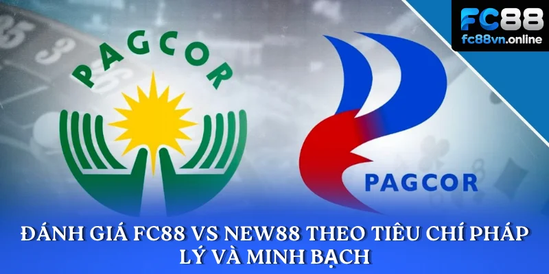 Đánh giá FC88 vs NEW88 theo tiêu chí pháp lý và minh bạch