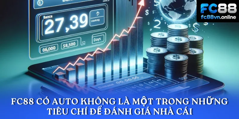 FC88 có auto không là một trong những tiêu chí để đánh giá nhà cái