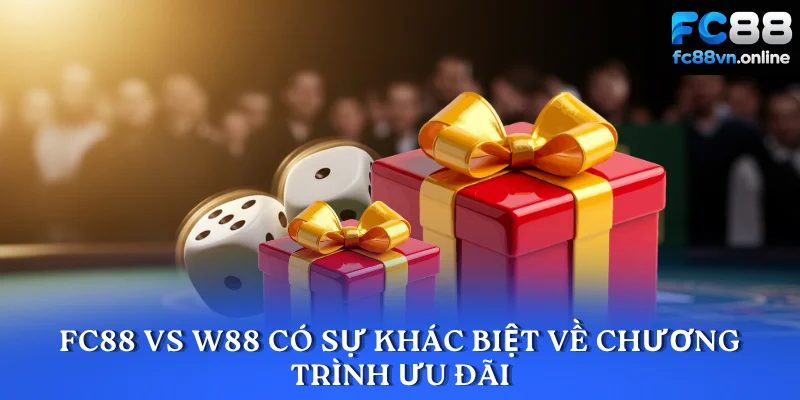 FC88 vs W88 có sự khác biệt về chương trình ưu đãi
