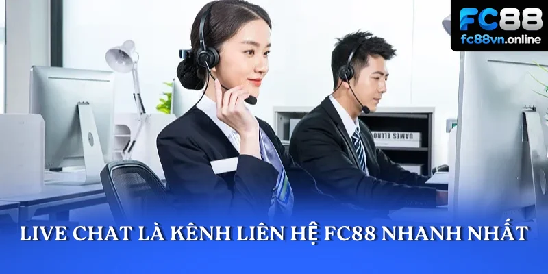 Live chat là kênh liên hệ FC88 nhanh nhất