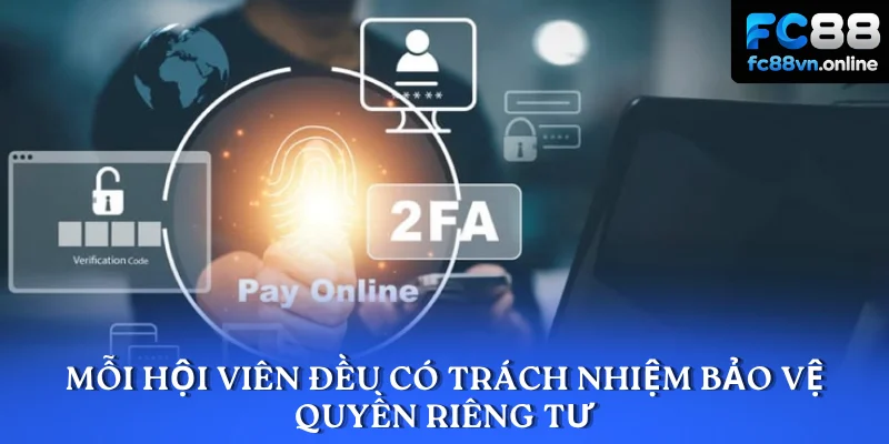Mỗi hội viên đều có trách nhiệm bảo vệ quyền riêng tư