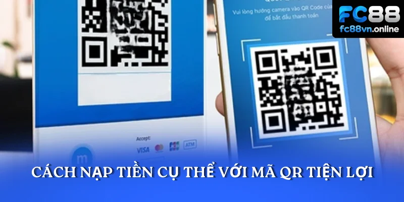 Cách nạp tiền cụ thể với mã QR tiện lợi