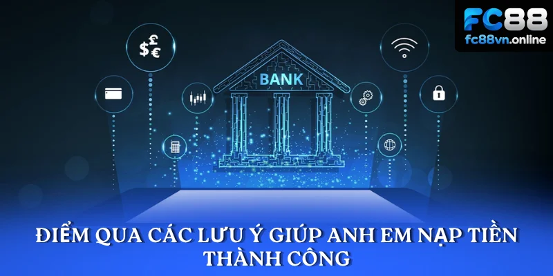 Điểm qua các lưu ý giúp anh em nạp tiền thành công