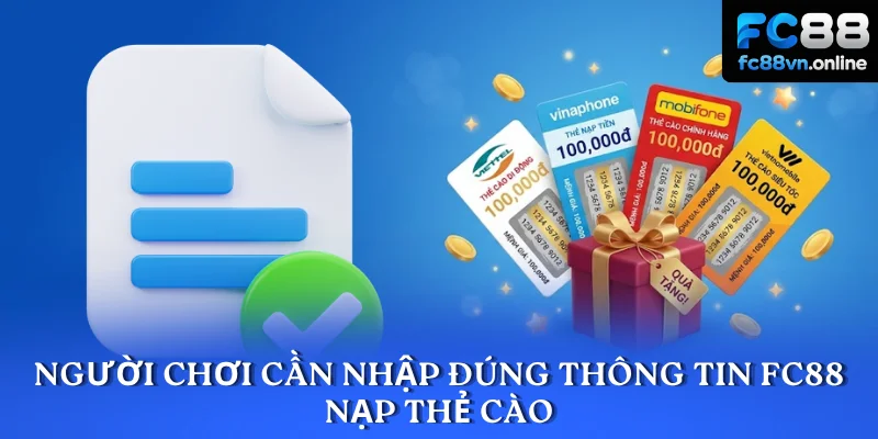 Người chơi cần nhập đúng thông tin FC88 nạp thẻ cào