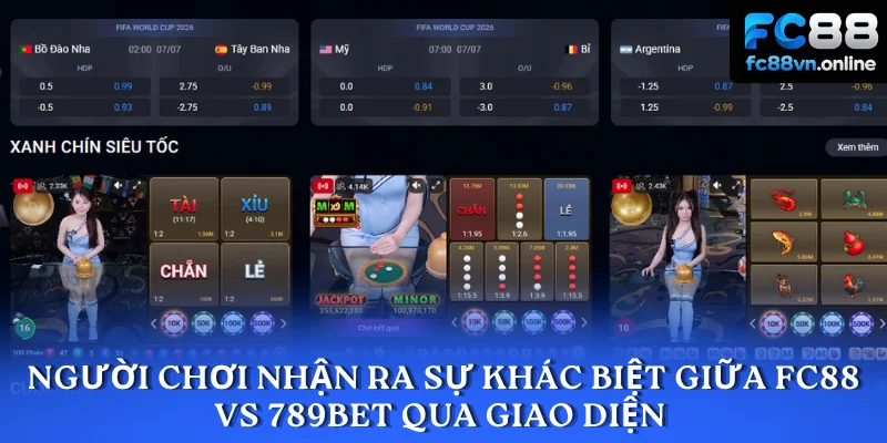 Người chơi nhận ra sự khác biệt giữa FC88 vs 789BET qua giao diện 