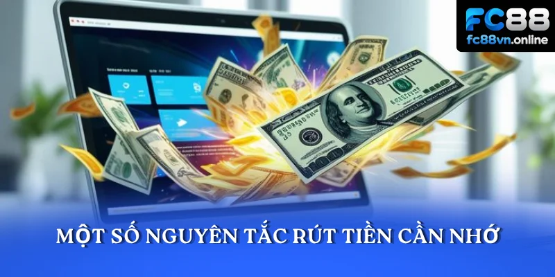 Một số nguyên tắc rút tiền cần nhớ